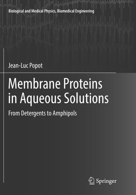 Membrane Proteins in Aqueous Solutions - Jean-Luc Popot