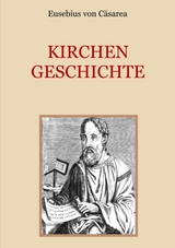 Kirchengeschichte - Eibisch, Conrad; Cäsarea, Eusebius von