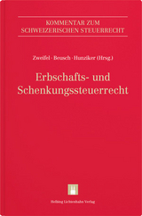 Erbschafts- und Schenkungssteuerrecht - Kerem Altay, Patrizia Attinger, Daniel Bader, Michael Beusch, Ruth Bloch-Riemer, Marc Buchmann, Michael Fischer, Hans Frey, Daniel Holenstein, Silvia Hunziker, Martin E. Looser, Peter Mäusli-Allenspach, Markus Oehrli, Andrea Opel, Natalie Peter, Samuel Ramp, Frank Rutishauser, Corinna Seiler, Roman J. Sieber, Claudia Suter, Irina Trutmann, Orlando Vanoli