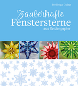 Zauberhafte Fenstersterne aus Seidenpapier - Frédérique Guéret