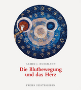 Die Blutbewegung und das Herz - Armin J. Husemann