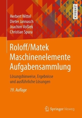 Roloff/Matek Maschinenelemente Aufgabensammlung - Herbert Wittel, Dieter Jannasch, Joachim Voßiek, Christian Spura