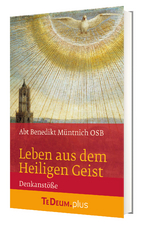 Leben aus dem Heiligen Geist -  Abt Benedikt