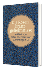 Die Rosenkranzgeheimnisse - P. Eberhard von Gemmingen