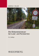 Die Einkommensteuer bei Land- und Forstwirten - Märkle, Rudi W.; Hiller, Gerhard