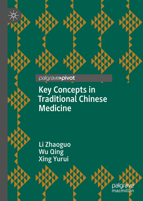 Key Concepts in Traditional Chinese Medicine - Li Zhaoguo, Wu Qing, Xing Yurui