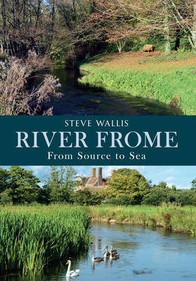 River Frome -  Steve Wallis