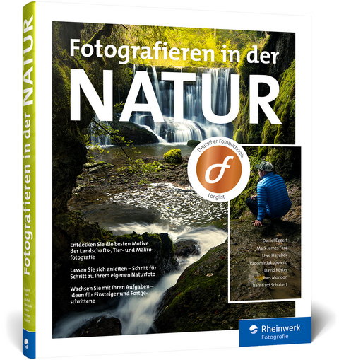 Fotografieren in der Natur - Daniel Eggert, Mark James Ford, Uwe Hasubek, Radomir Jakubowski, David Köster, Ines Mondon, Bernhard Schubert