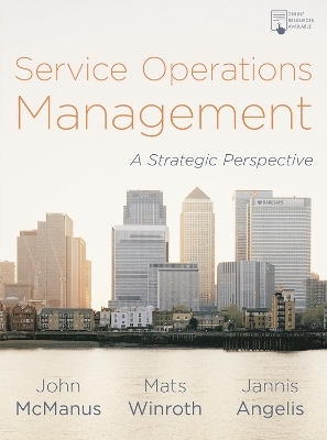 Service Operations Management - John McManus, Mats Winroth, Jannis Angelis