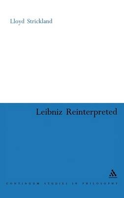 Leibniz Re-interpreted -  Strickland Lloyd Strickland