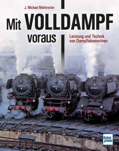 Mit Volldampf voraus - J. Michael Mehltretter