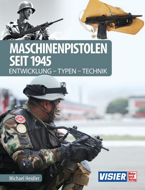 Maschinenpistolen seit 1945 - Michael Heidler