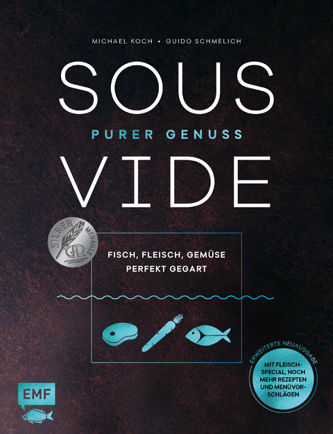 Sous-Vide – Purer Genuss: Fisch, Fleisch, Gemüse perfekt gegart - Guido Schmelich, Michael Koch