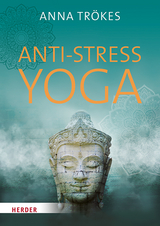 Anti-Stress-Yoga - Anna Trökes