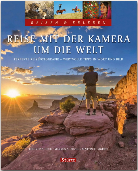 Reise mit der Kamera um die Welt - Perfekte Reisefotografie - Reisen & Erleben - Martin Sigrist