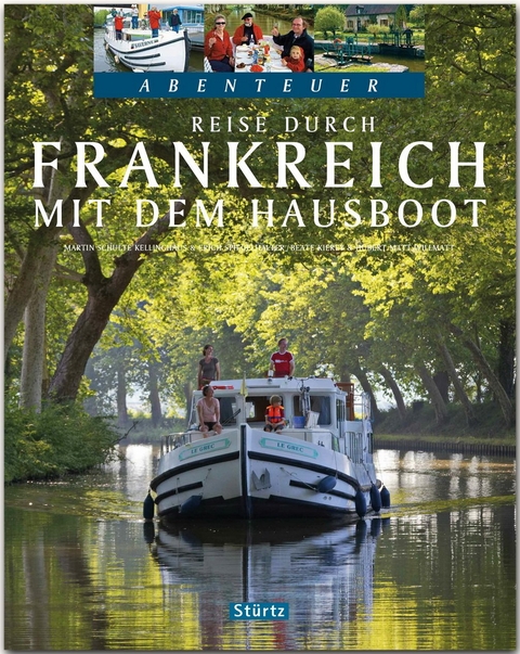 Reise durch Frankreich mit dem Hausboot - Teil I - Beate Kierey, Hubert Matt-Willmatt