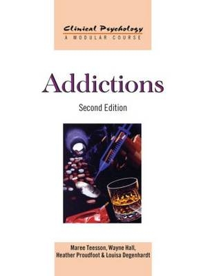 Addictions -  Louisa Degenhardt,  Wayne Hall,  Heather Proudfoot,  Maree Teesson