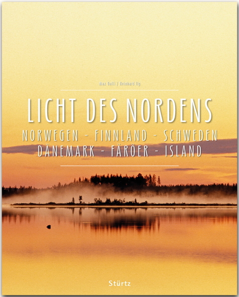 Licht des Nordens - Norwegen • Finnland • Schweden • Dänemark • Färöer • Island - Reinhard Ilg