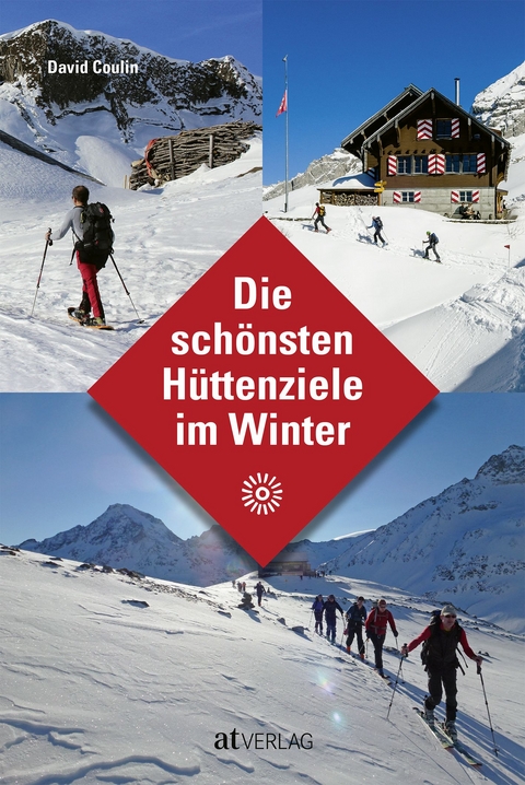 Die schönsten Hüttenziele im Winter - David Coulin