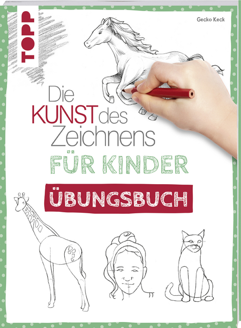 Die Kunst des Zeichnens für Kinder Übungsbuch - Gecko Keck