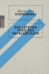 Die letzten Tage des Patriarchats - Margarete Stokowski