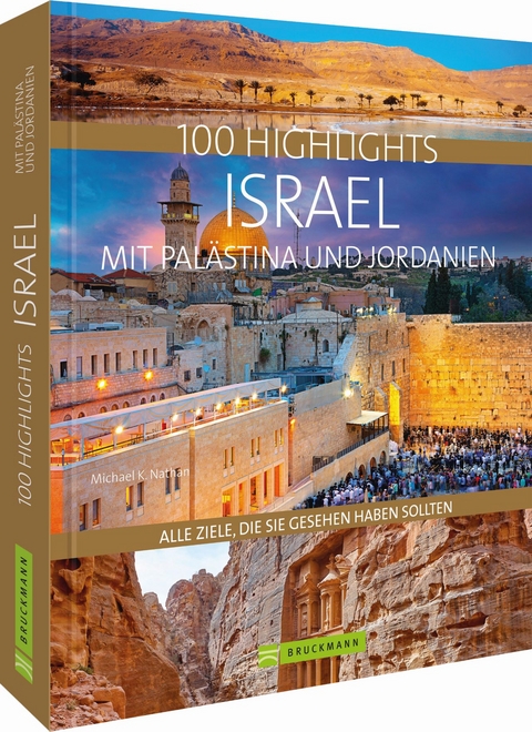 100 Highlights Israel mit Palästina und Jordanien - Michael K. Nathan