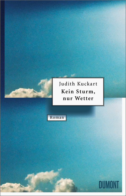 Kein Sturm, nur Wetter - Judith Kuckart