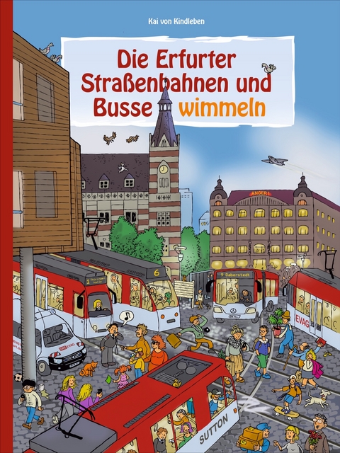 Die Erfurter Straßenbahnen und Busse wimmeln - Kai von Kindleben