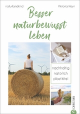 Besser naturbewusst leben - Viktoria Heyn,  naturlandkind