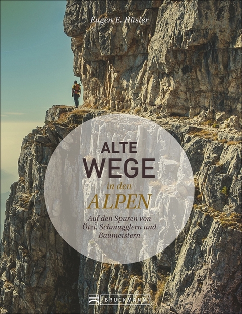 Alte Wege in den Alpen - Eugen E. Hüsler