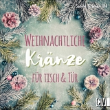 Weihnachtliche Kränze für Tisch & Tür - Sabine Krämer-Uhl