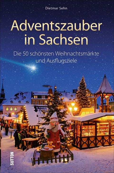 Adventszauber in Sachsen - Dietmar Sehn