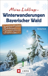 Meine Lieblings-Winterwanderungen Bayerischer Wald - Herwig Slezak