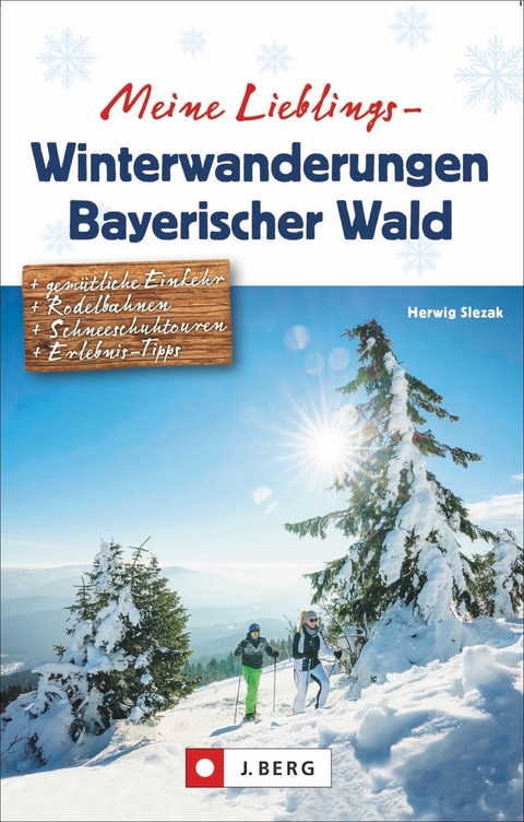 Meine Lieblings-Winterwanderungen Bayerischer Wald - Herwig Slezak