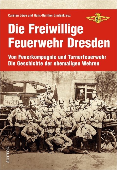 Die Freiwillige Feuerwehr Dresden -  Stadtfeuerwehrverband Dresden E.v. Branddirektor Carsten Löwe