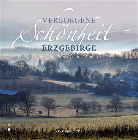 Verborgene Schönheit Erzgebirge - Klaus Jedlicka