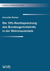 Die 10%-Rechtsprechung des Bundesgerichtshofs in der Wohnraummiete - Anuschka Radom