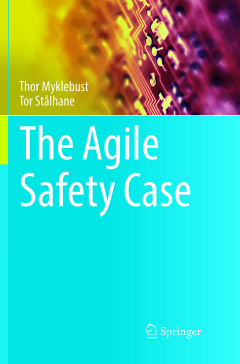 The Agile Safety Case - Thor Myklebust, Tor Stålhane