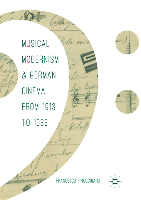 Musical Modernism and German Cinema from 1913 to 1933 - Francesco Finocchiaro