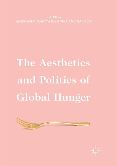 The Aesthetics and Politics of Global Hunger - 