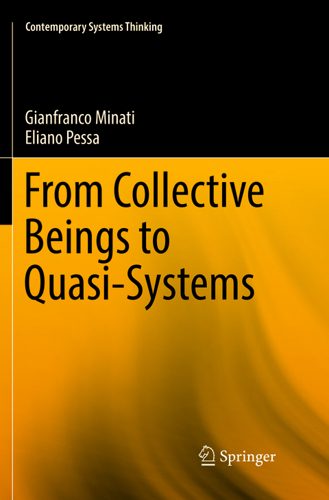 From Collective Beings to Quasi-Systems - Gianfranco Minati, Eliano Pessa