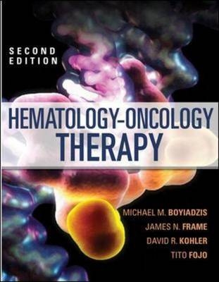 Hematology - Oncology Therapy -  Michael M. Boyiadzis,  Tito Fojo,  James N. Frame,  David R. Kohler