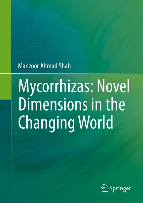 Mycorrhizas: Novel Dimensions in the Changing World - Manzoor Ahmad Shah