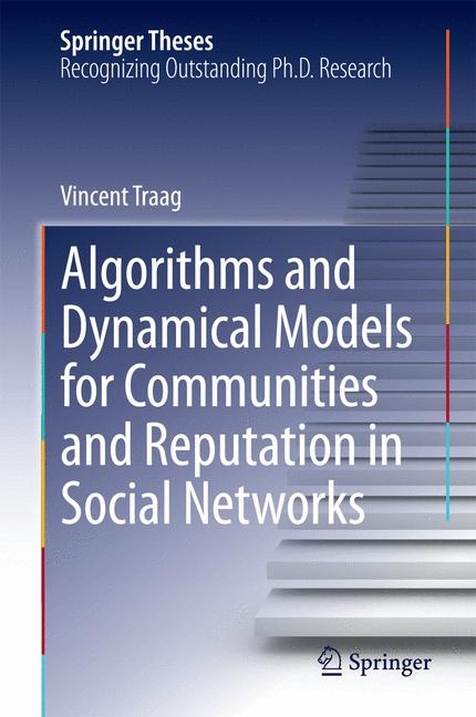 Algorithms and Dynamical Models for Communities and Reputation in Social Networks - Vincent Traag