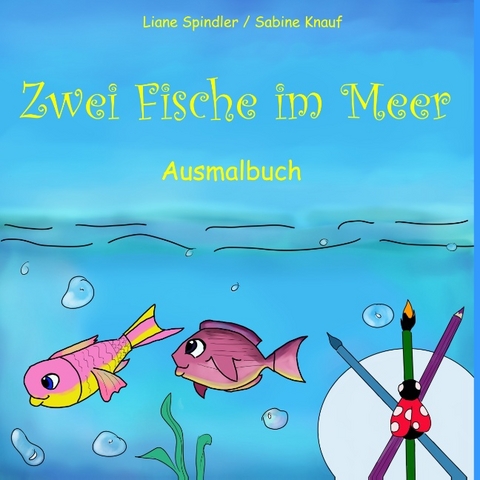 Zwei Fische im Meer - Liane Spindler, Sabine Knauf