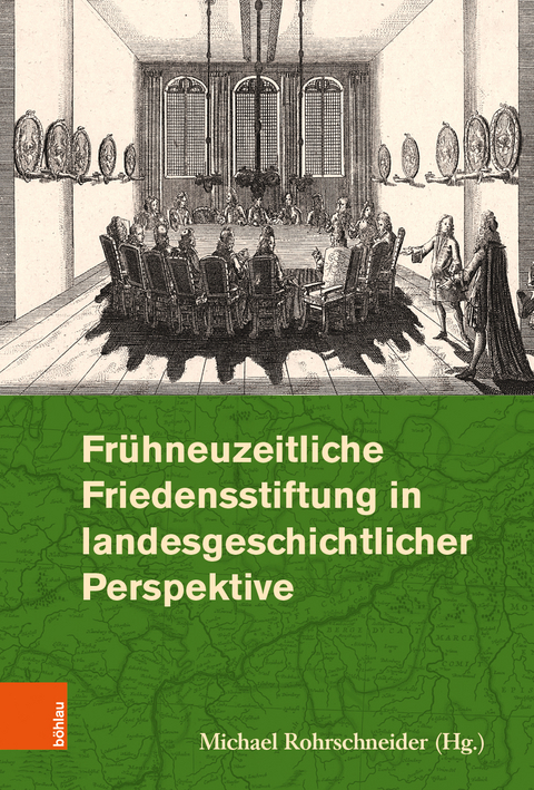 Frühneuzeitliche Friedensstiftung in landesgeschichtlicher Perspektive - 