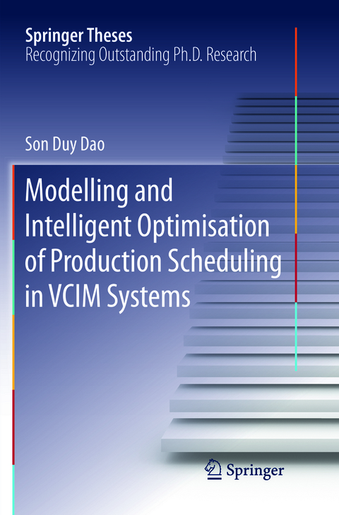 Modelling and Intelligent Optimisation of Production Scheduling in VCIM Systems - Son Duy Dao