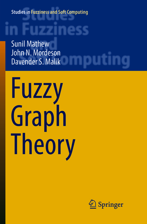 Fuzzy Graph Theory - Sunil Mathew, John N. Mordeson, Davender S. Malik