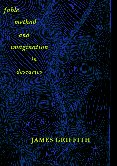 Fable, Method, and Imagination in Descartes - James Griffith