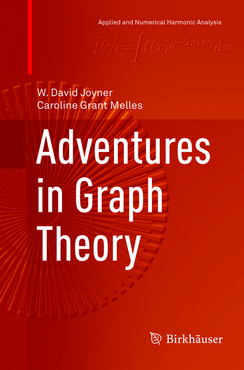 Adventures in Graph Theory - W. David Joyner, Caroline Grant Melles